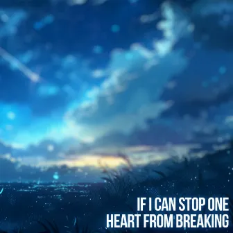 If I Can Stop One Heart From Breaking by Mewsic