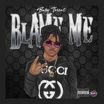 Blame Me by Baby Threat