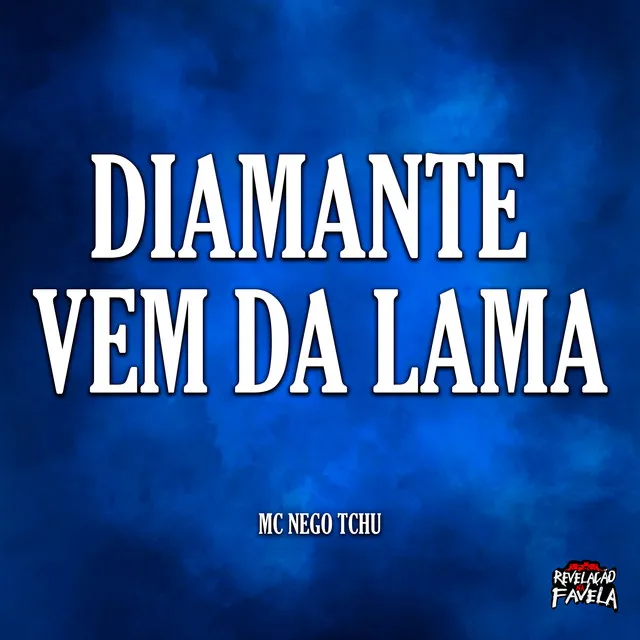 Diamante Vem da Lama