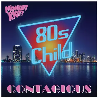 Contagious by 80’s Child