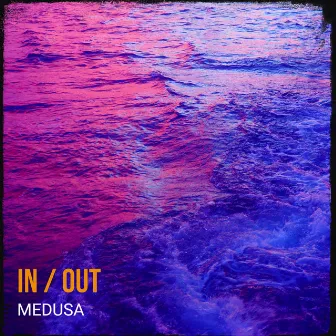 In / Out by MEDUSA