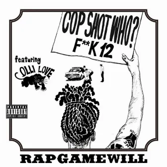 Cop Shot Who? F**K 12 by Rapgamewill