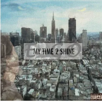 My Time to Shine by E-Truly