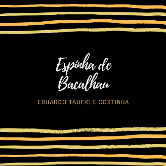 Espinha de Bacalhau by Eduardo Taufic