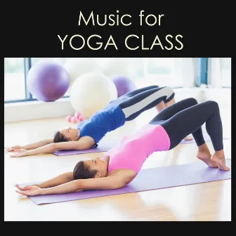 Music for Yoga Class - Ultimate Relaxing Instrumental Songs for Hatha Yoga Classes by Yoga Music Maestro