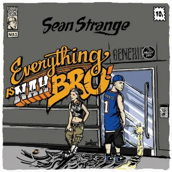 Everything is Nah Bro by Sean Strange