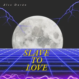 Slave to Love by Alex Durán