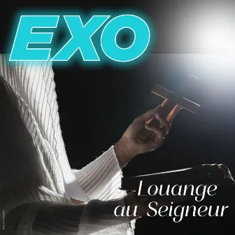 Louange au Seigneur by Exo