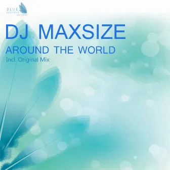 Around the World by DJ maxSIZE