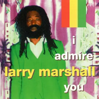 I Admire You by Larry Marshall