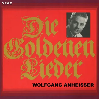 Die goldenen Lieder by Wolfgang Anheisser