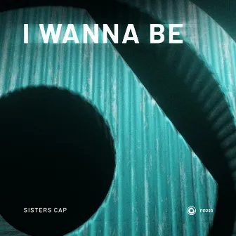 I Wanna Be by Sisters Cap