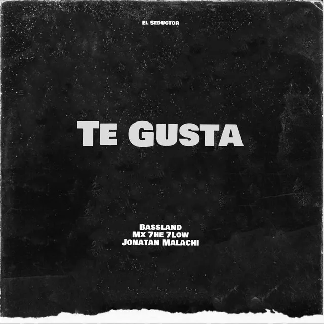 Te Gusta