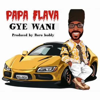 GYE WANI by Papa Flava