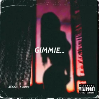 Gimmie by Jesse Andre