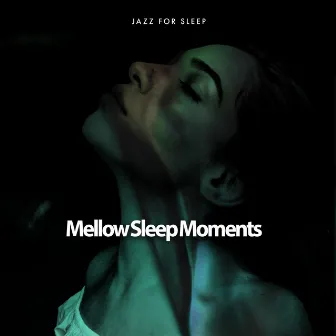 Mellow Sleep Moments by Jazz For Sleep