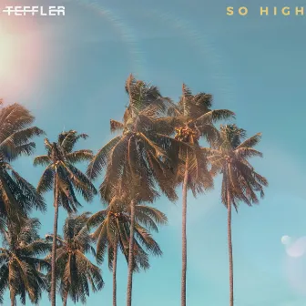 So High (Radio Edit) by TEFFLER