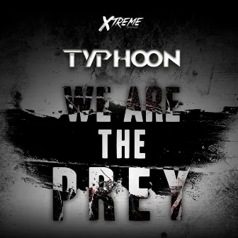 We Are The Prey by Typhoon