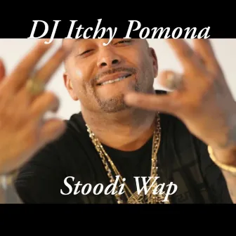 Stoodi Wap by DJ Itchy Pomona