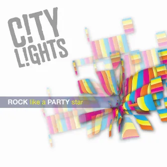 Rock Like a Party Star by City Lights