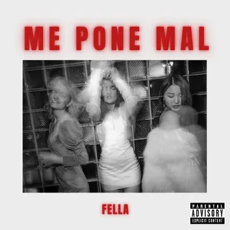 Me Pone Mal by Fella MX