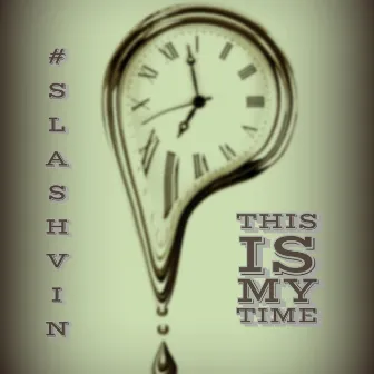 This Is My Time by Slash Vin