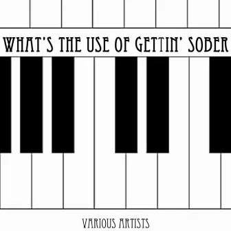 What's The Use Of Gettin' Sober by Red Nelson