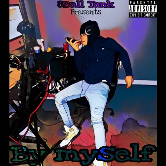 By Myself by Eightball Tank