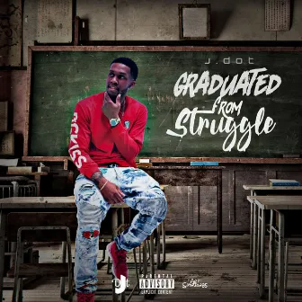 Graduated from Struggle by J.Dot