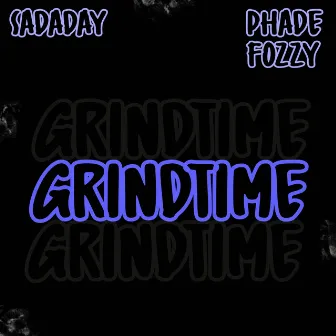 Grindtime by Phade Fozzy