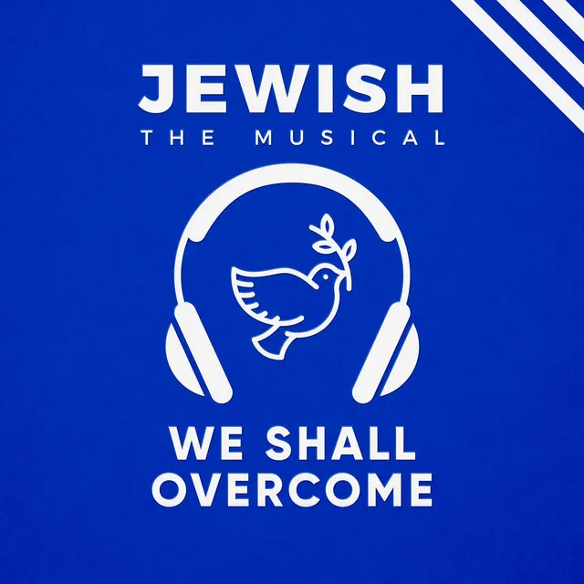 We Shall Overcome (Jewish, the Musical)