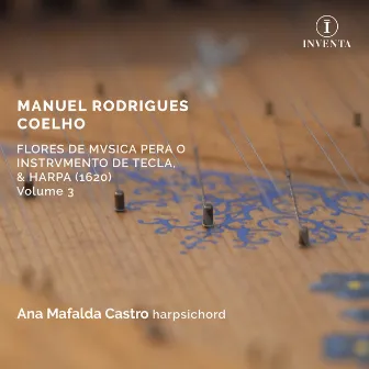 Coelho: Flores de Musica pera o Instrumento de Tecla, & Harpa, Vol. 3 by Manuel Rodrigues Coelho