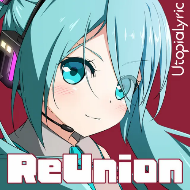 ReUnion (feat. 初音ミク)