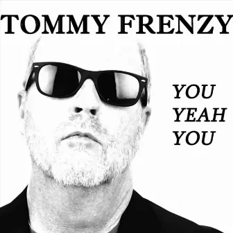 You, Yeah You by Tommy Frenzy