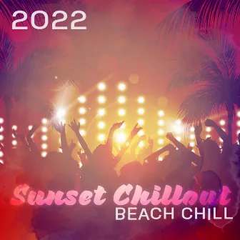 2022 Sunset Chillout Beach Chill - Hot Ibiza Party House Vibes by Inspirational Electronic Music Zone