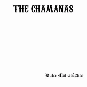 Dulce Mal-Acústico by The Chamanas