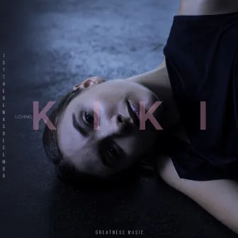 LOVING:KIKI by 1stTHEREWASDECEMBR