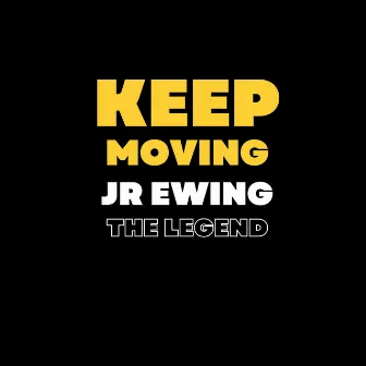 Keep Moving (Freestyle) by J.R. Ewing The Legend