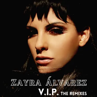 V.I.P. The Remixes by Zayra Álvarez