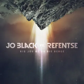 Rig Jou Oë Na Die Berge by Jo Black