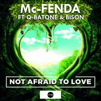 Not Afraid to Love by Mc-Fenda