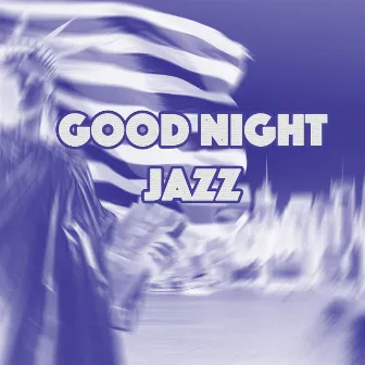 Good Night Jazz by Music for Quiet Moments