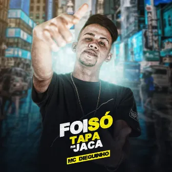 Foi só tapa na jaca by MC Dieguinho