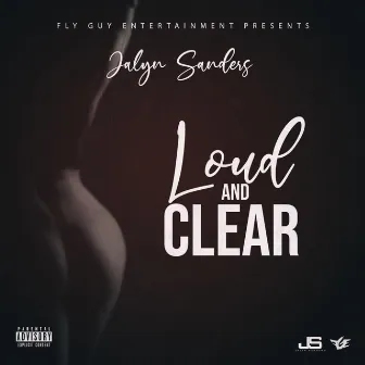 Loud and Clear by Jalyn Sanders