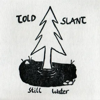 Still Water by Told Slant