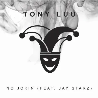 No Jokin' (feat. Jay Starz) by Tony Luu