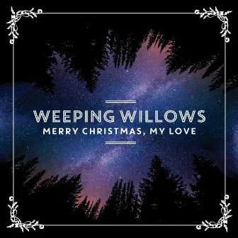 Merry Christmas, My Love by Weeping Willows