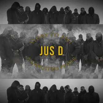 Story To Tell (A Gangsters Prayer) by Jus D