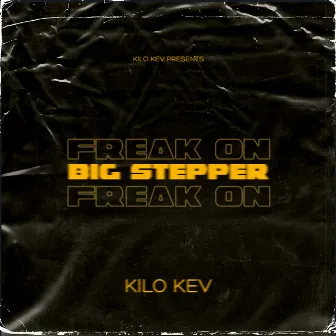 Big Stepper (Freak On) by Kilo Kev