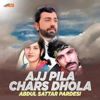 Ajj Pila Chars Dhola by Abdul Sattar Pardesi